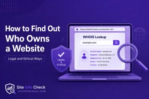 How to Find Out Who Owns a Website (Legal and Ethical Ways)